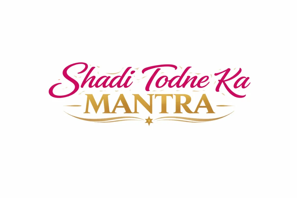 Shadi Todne ka Mantra